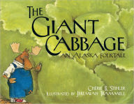 Title: Giant Cabbage: An Alaska Folktale, Author: Cherie Stihler