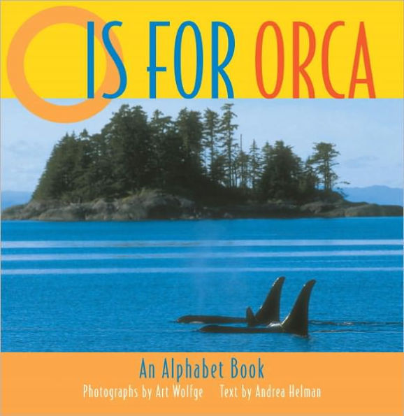 O Is for Orca: An Alphabet Book