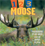 Title: 1, 2, 3 Moose: A Pacific Northwest Counting Book, Author: Art Wolfe