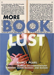 Title: More Book Lust: 1,000 New Reading Recommendations for Every Mood, Moment, and Reason, Author: Nancy Pearl