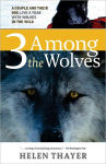 Alternative view 1 of 3 Among the Wolves: A Couple and Their Dog Live a Year with Wolves in the Wild