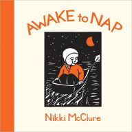 Title: Awake to Nap, Author: Nikki McClure