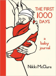 Title: The First 1000 Days: A Baby Journal, Author: Nikki McClure