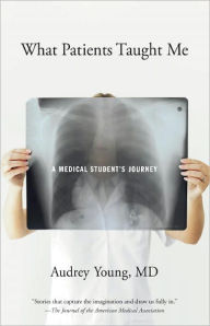 Title: What Patients Taught Me: A Medical Student's Journey, Author: Audrey Young