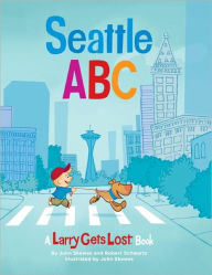 Title: Seattle ABC: A Larry Gets Lost Book, Author: John Skewes