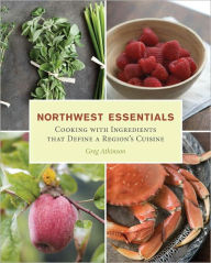 Title: Northwest Essentials: Cooking with Ingredients That Define a Region's Cuisine, Author: Greg Atkinson