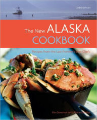 Title: The New Alaska Cookbook, 2nd Edition: Recipes from the Last Frontier's Best Chefs, Author: Glenn Denkler