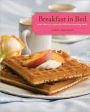 Breakfast in Bed: More than 150 Recipes for Delicious Morning Meals