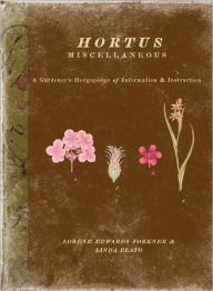 Title: Hortus Miscellaneous: A Gardener's Hodgepodge of Information and Instruction, Author: Lorene Forkner