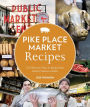 Alternative view 2 of Pike Place Market Recipes: 130 Delicious Ways to Bring Home Seattle's Famous Market