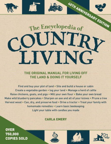 The Encyclopedia of Country Living, 40th Anniversary Edition: The Original Manual for Living off the Land & Doing It Yourself