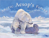 Title: Arctic Aesop's Fables: Twelve Retold Tales, Author: Susi Gregg Fowler