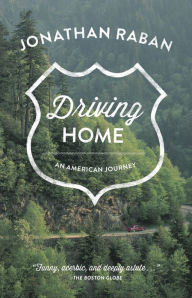 Title: Driving Home: An American Journey, Author: Jonathan Raban