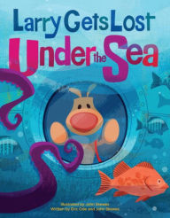 Title: Larry Gets Lost Under the Sea, Author: Eric Ode