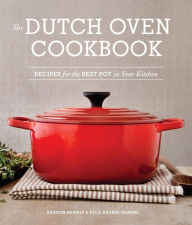 Title: The Dutch Oven Cookbook: Recipes for the Best Pot in Your Kitchen, Author: Sharon Kramis