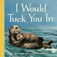 Title: I Would Tuck You In, Author: Sarah Asper-Smith