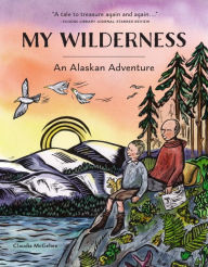 Title: My Wilderness: An Alaskan Adventure, Author: Claudia McGehee