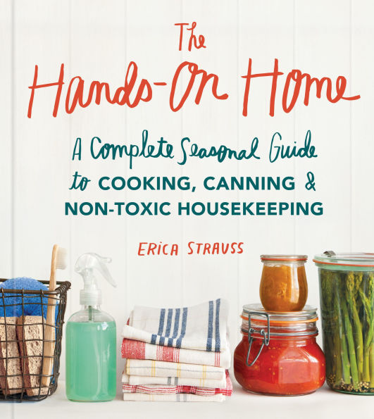 The Hands-On Home: A Seasonal Guide to Cooking, Preserving & Natural Homekeeping