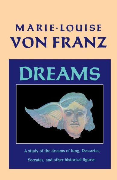 Dreams: A Study of the Dreams of Jung, Descartes, Socrates, and Other Historical Figures