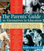 The Parents' Guide to Alternatives in Education