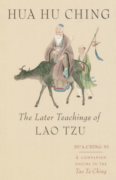 Hua Hu Ching: The Later Teachings of Lao Tsu by Hua Ching Ni, Lao Zi ...