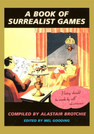 Title: A Book of Surrealist Games, Author: Alistair Brotchie