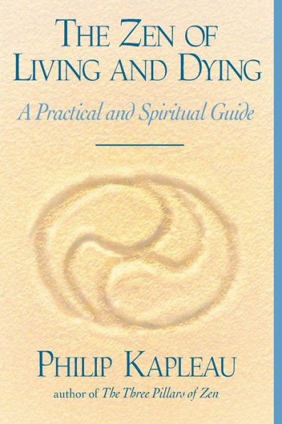 The Zen of Living and Dying: A Practical and Spiritual Guide