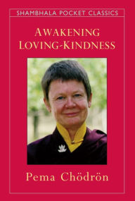 Title: Awakening Loving-Kindness, Author: Pema Chodron