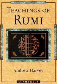 Title: Teachings of Rumi, Author: Andrew Harvey