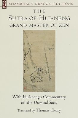 the Sutra of Hui-neng, Grand Master Zen: With Hui-neng's Commentary on Diamond