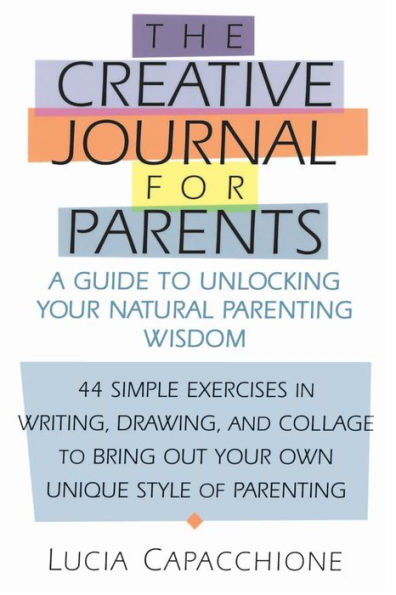 Creative Journal for Parents: A Guide to Unlocking Your Natural Parenting Wisdom