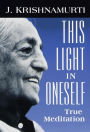 This Light in Oneself: True Meditation