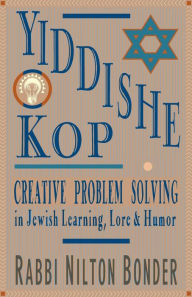 Title: Yiddishe Kop: The Way of Creative Problem Solving in Jewish Learning, Lore, and Humor, Author: Nilton Bonder