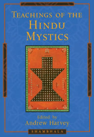 Title: Teachings of the Hindu Mystics, Author: Andrew Harvey