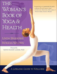 Title: The Woman's Book of Yoga and Health: A Lifelong Guide to Wellness, Author: Linda Sparrowe