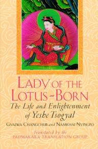 Title: Lady of the Lotus-Born: The Life and Enlightenment of Yeshe Tsogyal, Author: Gyalwa Changchub