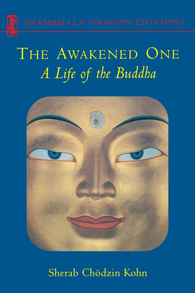 the Awakened One: A Life of Buddha