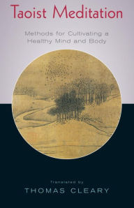 Title: Taoist Meditation: Methods for Cultivating a Healthy Mind and Body, Author: Thomas Cleary