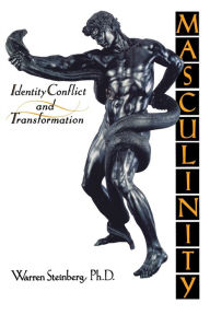 Title: Masculinity: Identity, Conflict, and Transformation, Author: Warren Steinberg