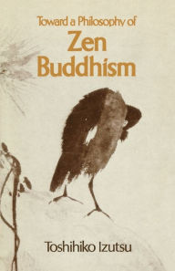 Title: Toward a Philosophy of Zen Buddhism, Author: Toshihiko Izutsu