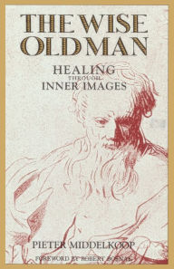 Title: The Wise Old Man: Healing Through Inner Images, Author: Pieter Middelkoop