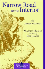 Title: Narrow Road to the Interior: And Other Writings, Author: Matsuo Basho