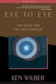 Title: Eye to Eye: The Quest for the New Paradigm, Author: Ken Wilber