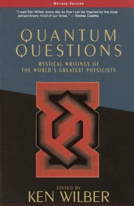 Title: Quantum Questions: Mystical Writings of the World's Great Physicists, Author: Ken Wilber