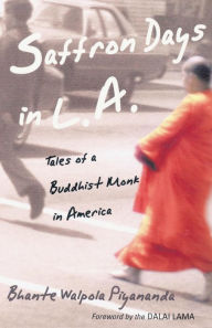 Title: Saffron Days in L.A.: Tales of a Buddhist Monk in America, Author: Bhante Walpola Piyananda