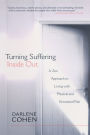 Turning Suffering Inside Out: A Zen Approach to Living with Physical and Emotional Pain