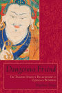 Dangerous Friend: The Teacher-Student Relationship in Vajrayana Buddhism