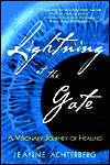 Title: Lightning at the Gate: A Visionary Journey of Healing, Author: Jeanne Achterberg