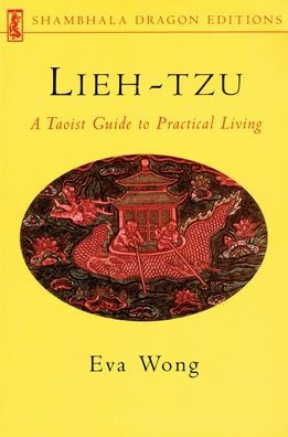 Lieh-Tzu: A Taoist Guide to Practical Living