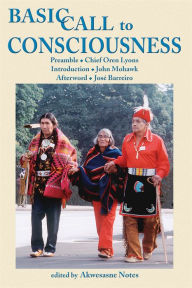 Title: Basic Call to Consciousness / Edition 3, Author: Akwesasne Notes